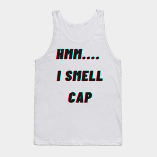 HMM.. I smell cap Tank Top